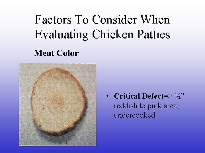 Factors To Consider When Evaluating Chicken Patties Meat Color • Critical Defect=> ½” reddish