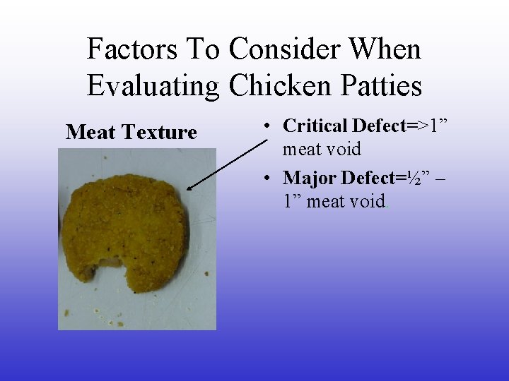 Factors To Consider When Evaluating Chicken Patties Meat Texture • Critical Defect=>1” meat void