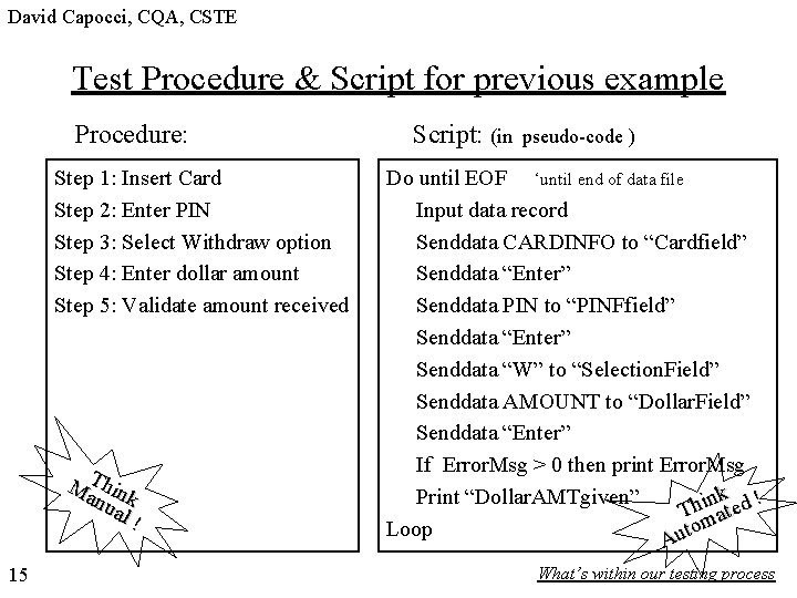 David Capocci, CQA, CSTE Test Procedure & Script for previous example Procedure: Step 1: