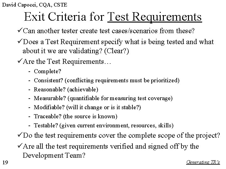 David Capocci, CQA, CSTE Exit Criteria for Test Requirements üCan another tester create test
