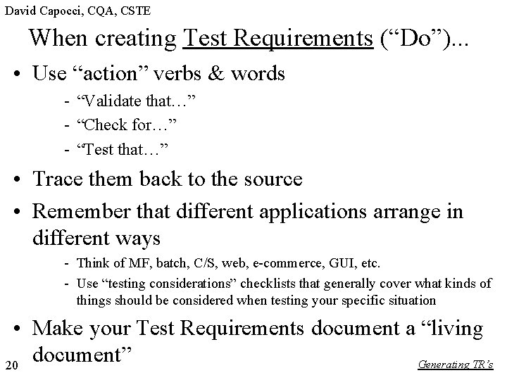 David Capocci, CQA, CSTE When creating Test Requirements (“Do”). . . • Use “action”