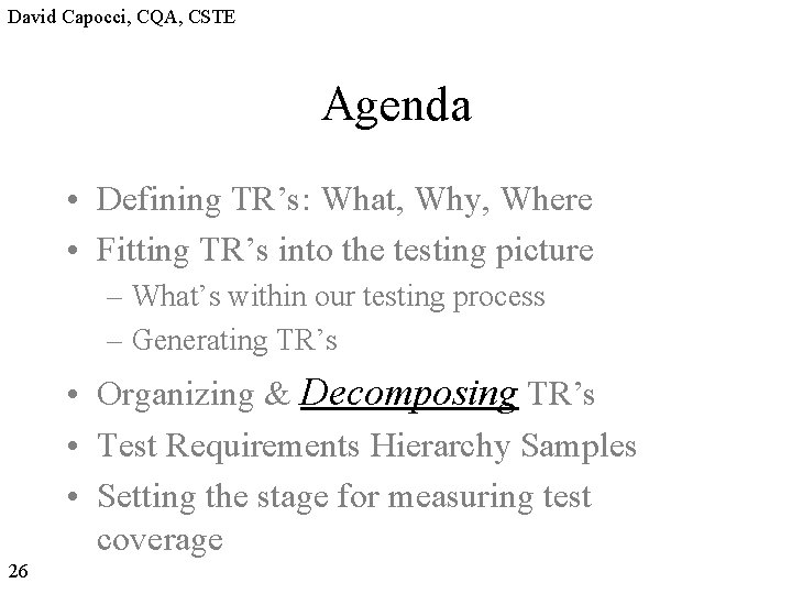 David Capocci, CQA, CSTE Agenda • Defining TR’s: What, Why, Where • Fitting TR’s