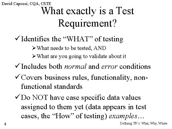 David Capocci, CQA, CSTE What exactly is a Test Requirement? ü Identifies the “WHAT”