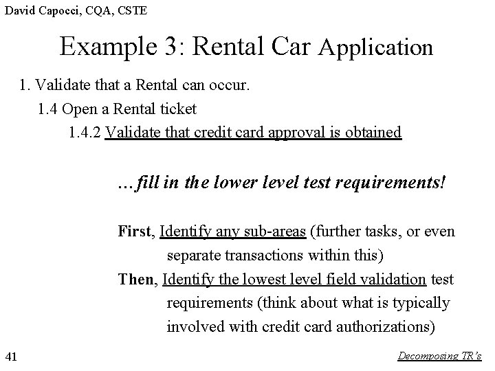 David Capocci, CQA, CSTE Example 3: Rental Car Application 1. Validate that a Rental