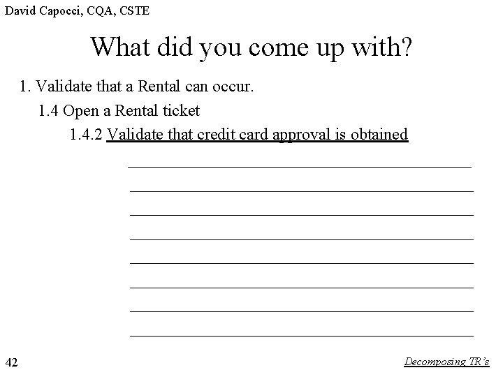 David Capocci, CQA, CSTE What did you come up with? 1. Validate that a