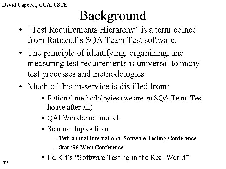 David Capocci, CQA, CSTE Background • “Test Requirements Hierarchy” is a term coined from