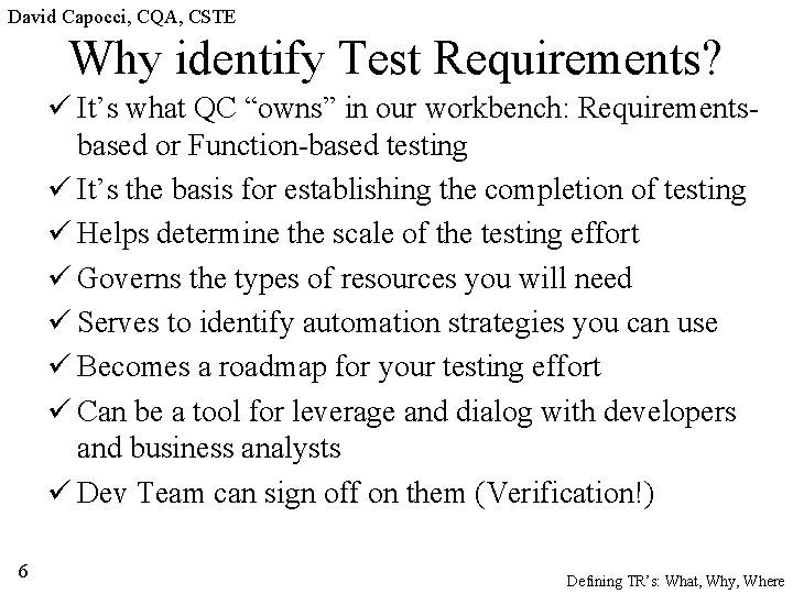 David Capocci, CQA, CSTE Why identify Test Requirements? ü It’s what QC “owns” in