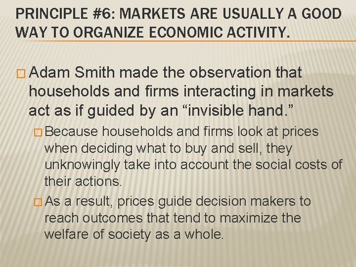 PRINCIPLE #6: MARKETS ARE USUALLY A GOOD WAY TO ORGANIZE ECONOMIC ACTIVITY. � Adam PRINCIPLE #6: MARKETS ARE USUALLY A GOOD WAY TO ORGANIZE ECONOMIC ACTIVITY. � Adam