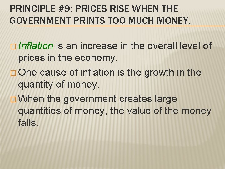 PRINCIPLE #9: PRICES RISE WHEN THE GOVERNMENT PRINTS TOO MUCH MONEY. � Inflation is PRINCIPLE #9: PRICES RISE WHEN THE GOVERNMENT PRINTS TOO MUCH MONEY. � Inflation is