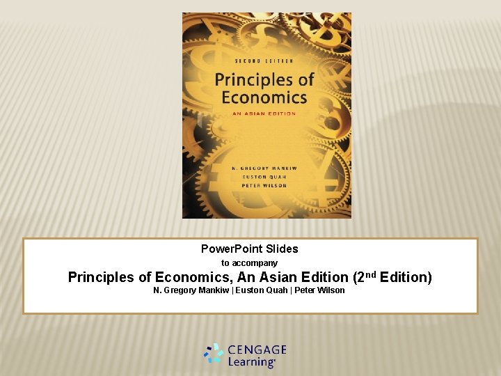 Power. Point Slides to accompany Principles of Economics, An Asian Edition (2 nd Edition) Power. Point Slides to accompany Principles of Economics, An Asian Edition (2 nd Edition)