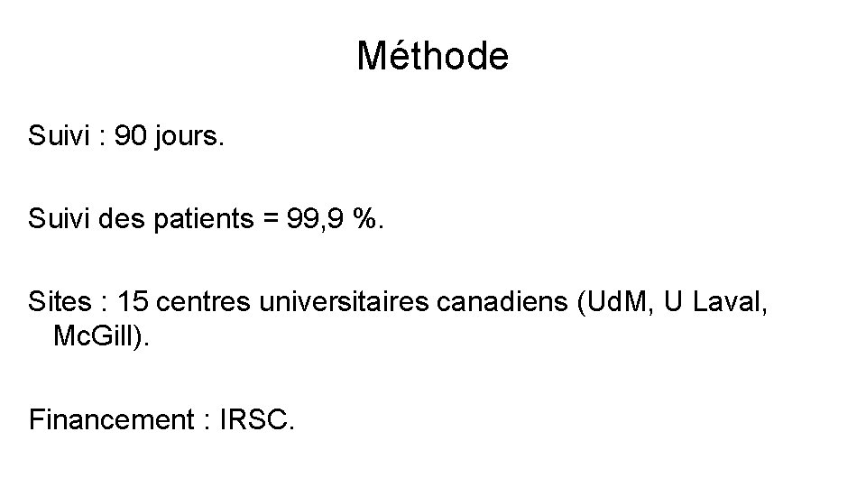 Méthode Suivi : 90 jours. Suivi des patients = 99, 9 %. Sites :