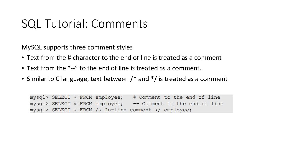 SQL Tutorial: Comments My. SQL supports three comment styles • Text from the #