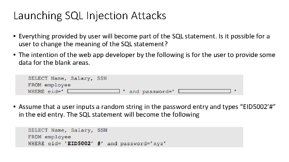Launching SQL Injection Attacks • Everything provided by user will become part of the