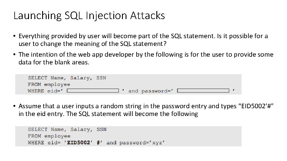 Launching SQL Injection Attacks • Everything provided by user will become part of the Launching SQL Injection Attacks • Everything provided by user will become part of the