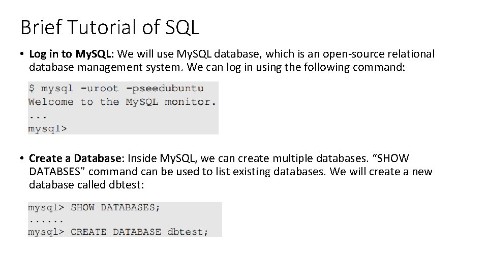 Brief Tutorial of SQL • Log in to My. SQL: We will use My.