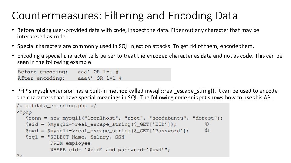 Countermeasures: Filtering and Encoding Data • Before mixing user-provided data with code, inspect the