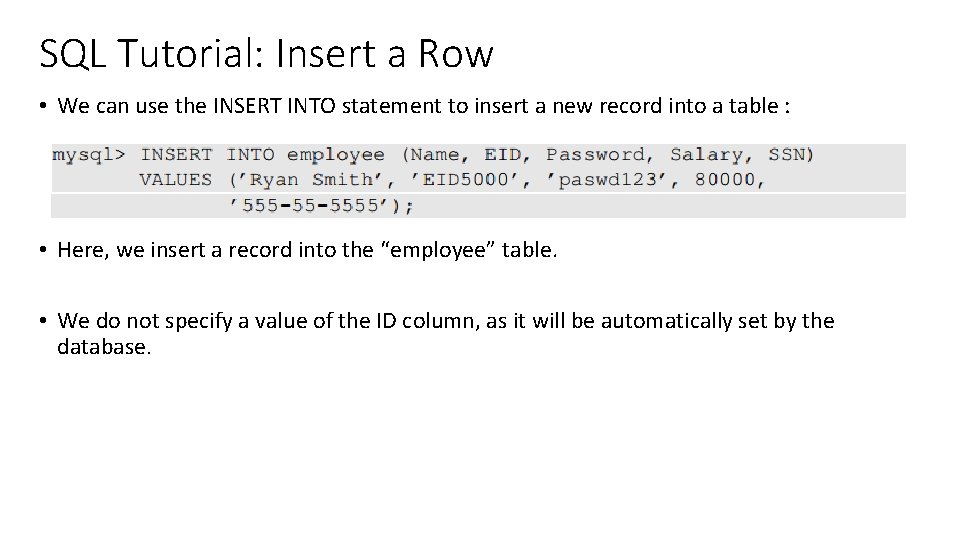 SQL Tutorial: Insert a Row • We can use the INSERT INTO statement to