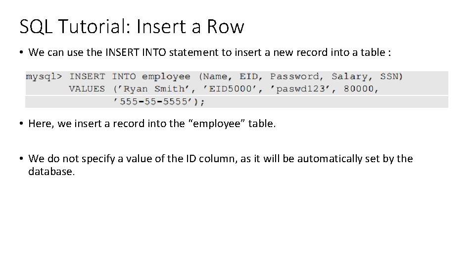 SQL Tutorial: Insert a Row • We can use the INSERT INTO statement to SQL Tutorial: Insert a Row • We can use the INSERT INTO statement to