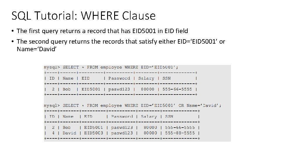 SQL Tutorial: WHERE Clause • The first query returns a record that has EID