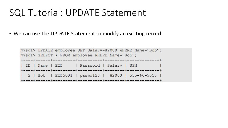 SQL Tutorial: UPDATE Statement • We can use the UPDATE Statement to modify an