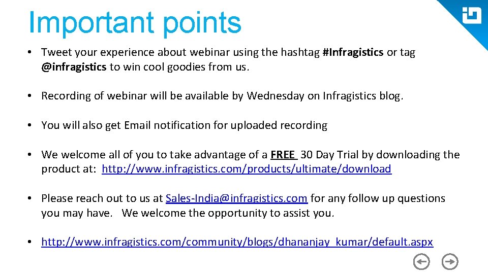 Important points • Tweet your experience about webinar using the hashtag #Infragistics or tag