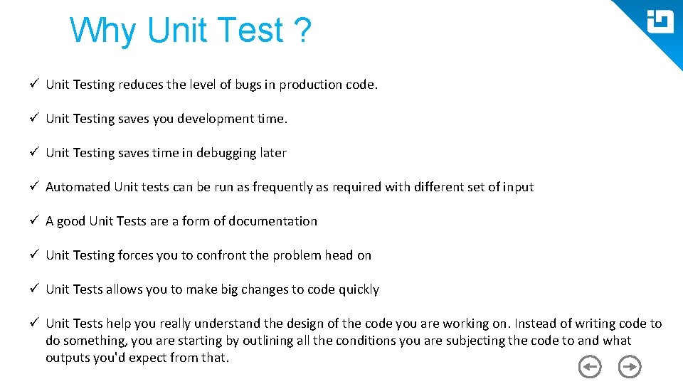 Why Unit Test ? ü Unit Testing reduces the level of bugs in production