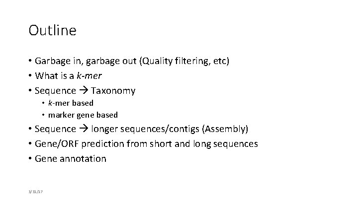 Outline • Garbage in, garbage out (Quality filtering, etc) • What is a k-mer