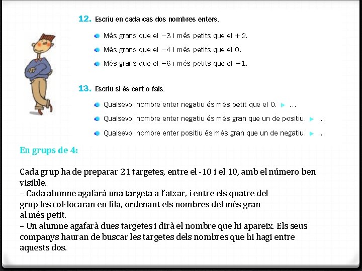 En grups de 4: Cada grup ha de preparar 21 targetes, entre el -10