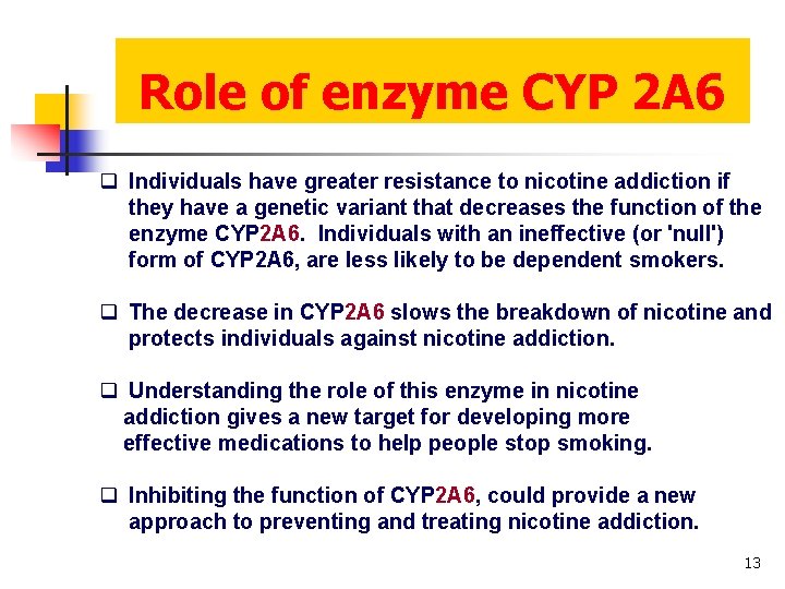 Role of enzyme CYP 2 A 6 q Individuals have greater resistance to nicotine