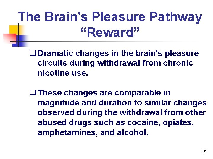 The Brain's Pleasure Pathway “Reward” q Dramatic changes in the brain's pleasure circuits during