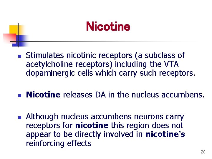  Nicotine n n n Stimulates nicotinic receptors (a subclass of acetylcholine receptors) including