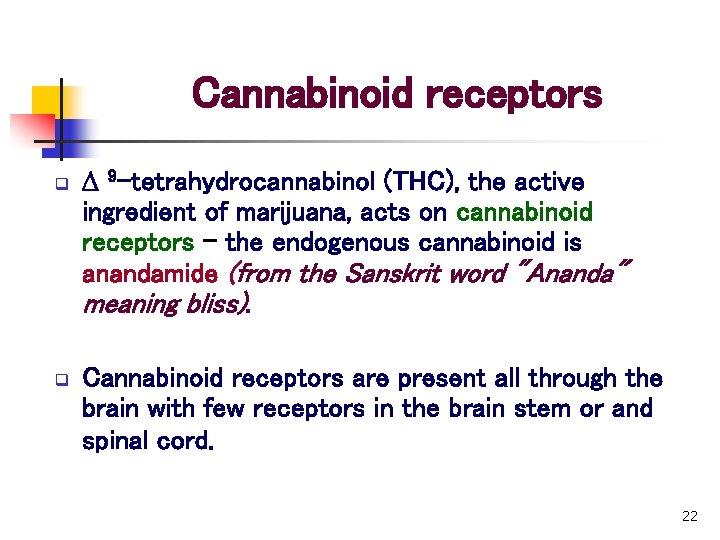 Cannabinoid receptors q q D 9 -tetrahydrocannabinol (THC), the active ingredient of marijuana, acts