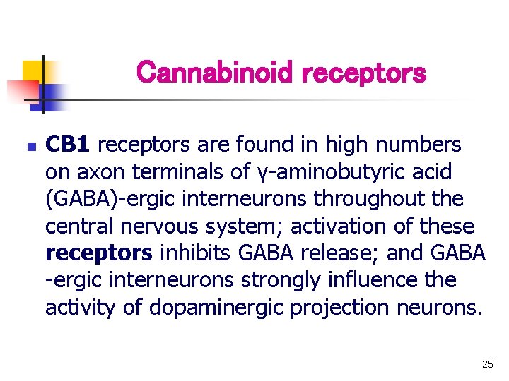 Cannabinoid receptors n CB 1 receptors are found in high numbers on axon terminals