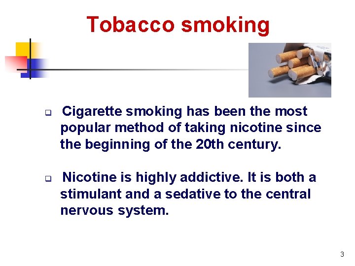 Tobacco smoking q q Cigarette smoking has been the most popular method of taking