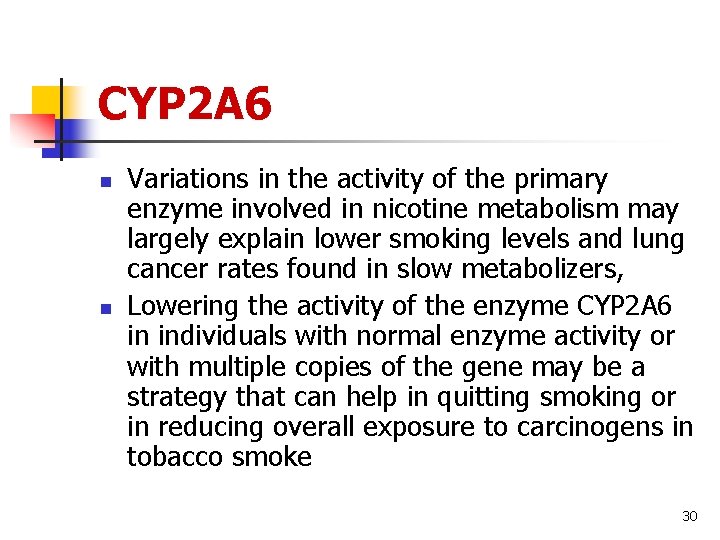 CYP 2 A 6 n n Variations in the activity of the primary enzyme