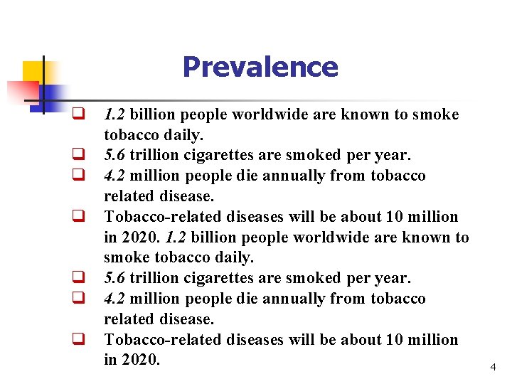 Prevalence q 1. 2 billion people worldwide are known to smoke tobacco daily. q