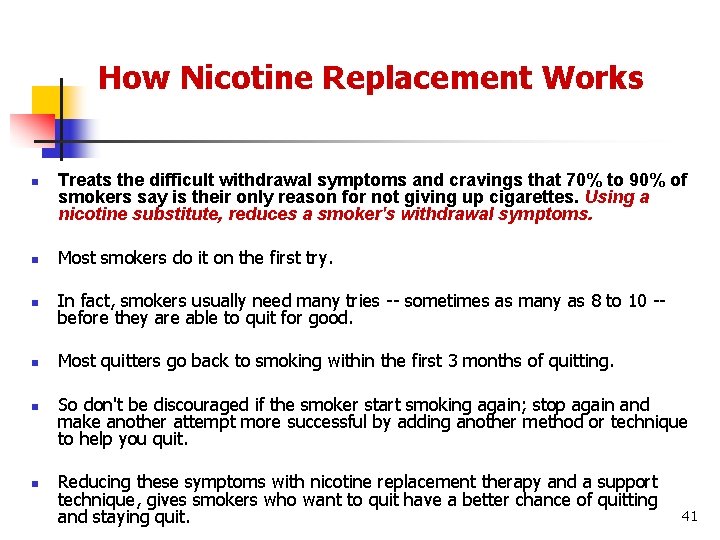 How Nicotine Replacement Works n Treats the difficult withdrawal symptoms and cravings that 70%