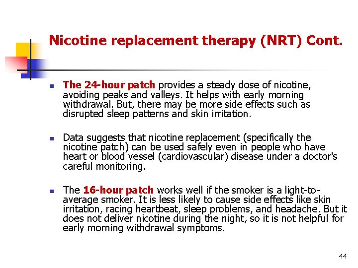 Nicotine replacement therapy (NRT) Cont. n n n The 24 -hour patch provides a