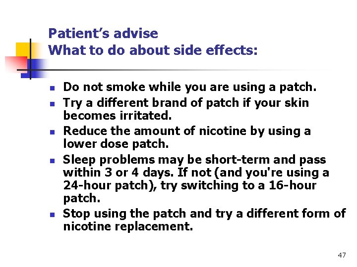 Patient’s advise What to do about side effects: n n n Do not smoke