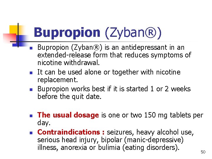 Bupropion (Zyban®) n n n Bupropion (Zyban®) is an antidepressant in an extended-release form