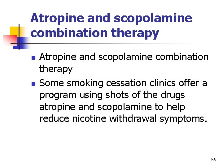 Atropine and scopolamine combination therapy n n Atropine and scopolamine combination therapy Some smoking