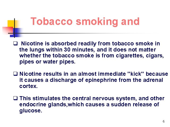 Tobacco smoking and q Nicotine is absorbed readily from tobacco smoke in the lungs