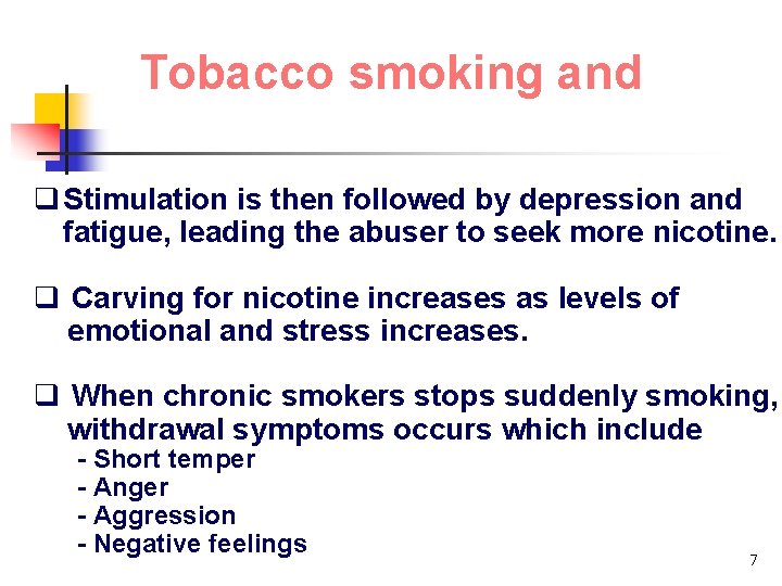 Tobacco smoking and q Stimulation is then followed by depression and fatigue, leading the