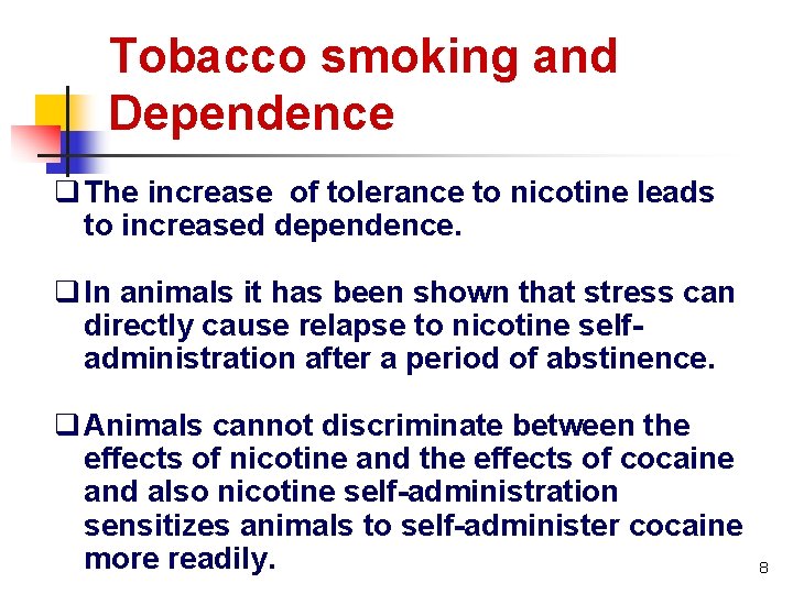 Tobacco smoking and Dependence q The increase of tolerance to nicotine leads to increased