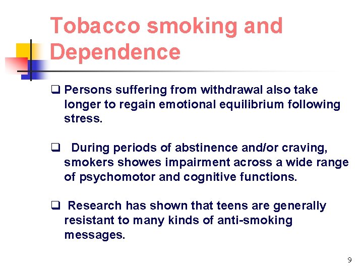 Tobacco smoking and Dependence q Persons suffering from withdrawal also take longer to regain