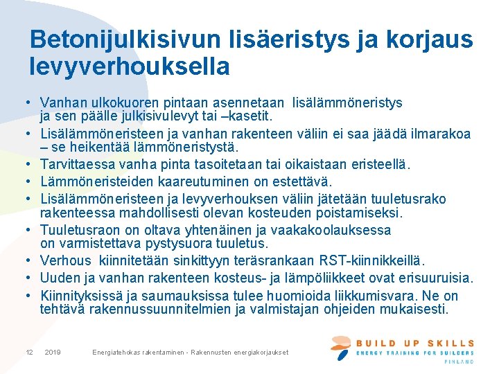 Betonijulkisivun lisäeristys ja korjaus levyverhouksella • Vanhan ulkokuoren pintaan asennetaan lisälämmöneristys ja sen päälle