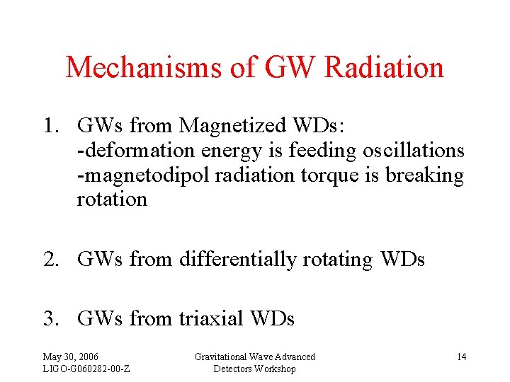 Mechanisms of GW Radiation 1. GWs from Magnetized WDs: -deformation energy is feeding oscillations