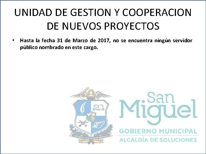 UNIDAD DE GESTION Y COOPERACION DE NUEVOS PROYECTOS • Hasta la fecha 31 de