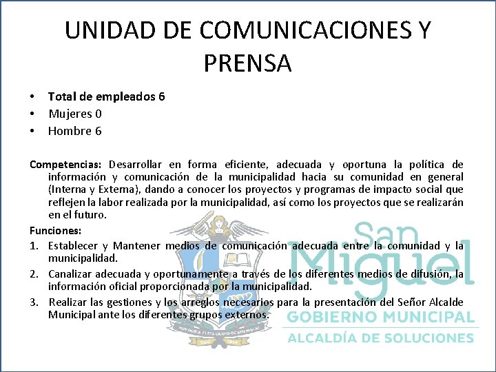 UNIDAD DE COMUNICACIONES Y PRENSA • • • Total de empleados 6 Mujeres 0